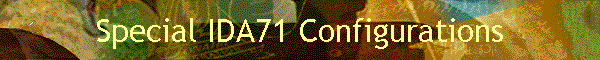 Special IDA71 Configurations