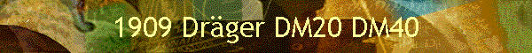 1909 Dr�ger DM20 DM40