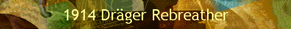 1914 Dr�ger Rebreather