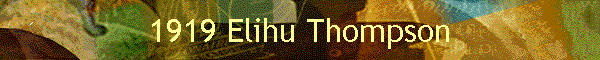 1919 Elihu Thompson