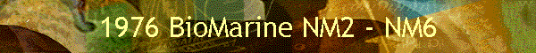 1976 BioMarine NM2 - NM6